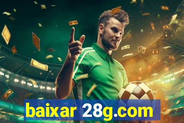 baixar 28g.com